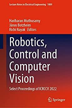 Robotics Control and Computer Vision Select Proceedings of ICRCCV 2022