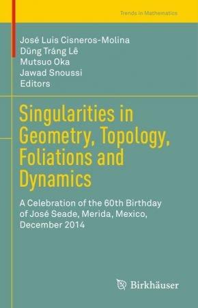 Singularities in Geometry Topology Foliations and Dynamics