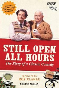 Still Open All Hours The Story Of A Classic Comedy by Graham McCann PDF