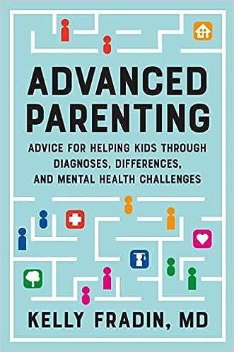 Advanced Parenting Advice for Helping Kids Through Diagnoses Differences and Mental Health Challenges EPUB
