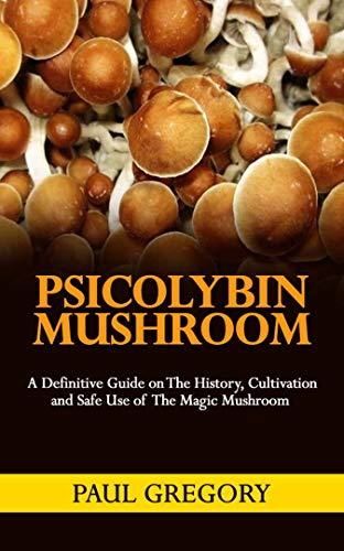 FreeCourseWeb PSILOCYBIN MUSHROOM A Definitive Guide on the History Cultivation