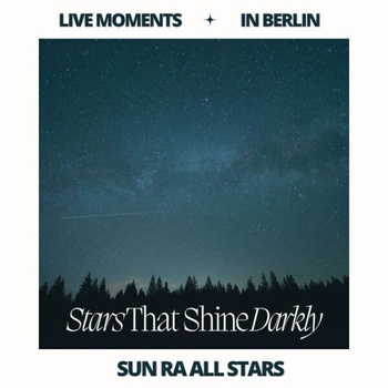 Sun Ra Live Moments in Berlin Stars That Shine Darkly 2023 FLAC PMEDIA