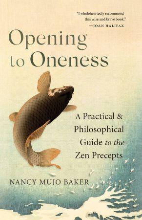 Opening to Oneness A Practical and Philosophical Guide to the Zen Precepts FreeCourseWeb