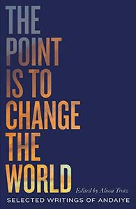 FreeCourseWeb The Point is to Change the World Selected Writings of Andaiye Black Critique