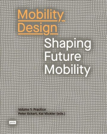 Mobility Design Shaping Future Mobility Volume 1 Practice