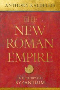 The New Roman Empire A History of Byzantium by Anthony Kaldellis EPUB