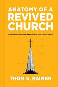 Anatomy of a Revived Church Seven Findings about How Congregations Avoided Death FreeCour