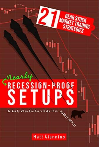 Nearly Recession Proof Setups 21 Proven Stock Market Trading Strategies in a Bear Market