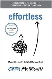 Effortless Make It Easier to Do What Matters Most by Greg McKeown EPUB