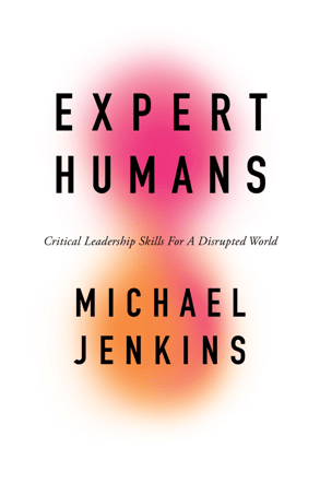 Expert Humans Critical Leadership Skills for a Disrupted World True PDF