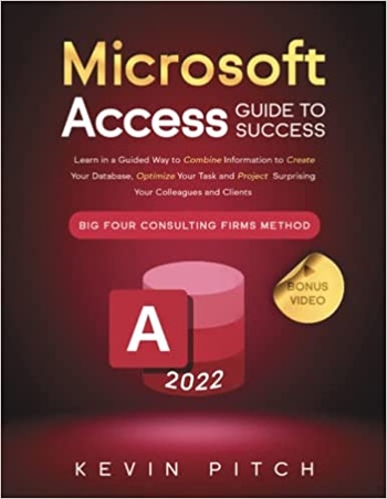 Microsoft Access Guide to Success Learn in a Guided Way to Combine Information to Create Your Data