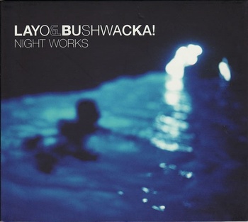 Layo Bushwacka Night Works 2002 FLAC