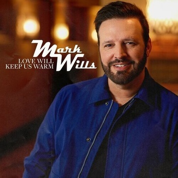 Mark Wills Love Will Keep Us Warm 2022 Mp3 320kbps PMEDIA