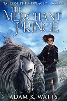 The Merchant Prince by Adam K Watts Tales Of The Misplaced 2