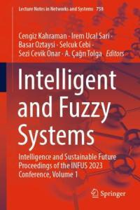 Intelligent and Fuzzy Systems Intelligence and Sustainable Future Proceedings of the INFUS 2023 Co