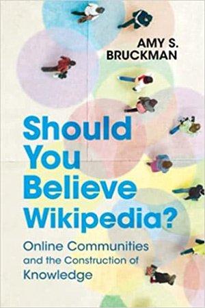 Should You Believe Wikipedia Online Communities and the Construction of Knowledge