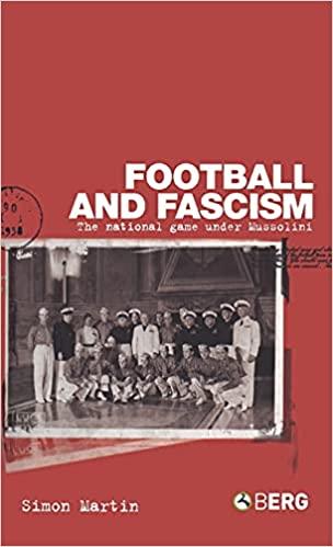Football and Fascism The National Game under Mussolini