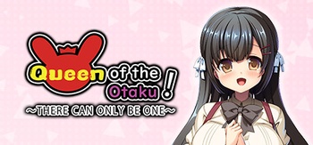 Queen of the Otaku THERE CAN ONLY BE ONE