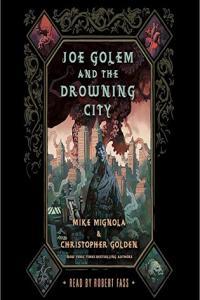 Joe Golem and the Drowning City Mike Mignola Christopher Golden