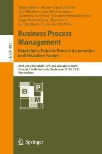 Business Process Management Blockchain Robotic Process Automation and Educators Forum BPM 2023