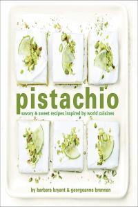 Pistachio Savory and Sweet Recipes Inspired by World Cuisines by Georgeanne Brennan EPUB
