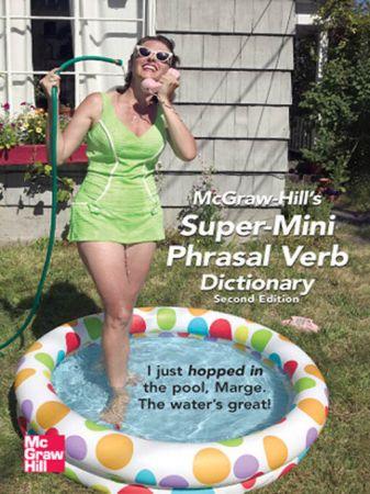 McGraw Hill s Super Mini Phrasal Verb Dictionary 2nd Edition McGraw Hill ESL References