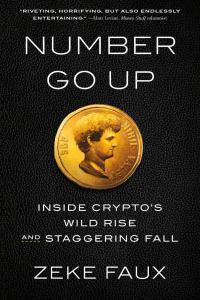 Number Go Up Inside Crypto s Wild Rise and Staggering Fall by Zeke Faux EPUB