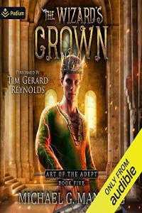 The Wizard s Crown Art of the Adept 5 Michael G Manning 2022 miok Audiobook Fanta
