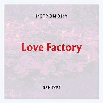 Metronomy Love Factory Remixes 2022 Mp3 320kbps PMEDIA