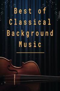 Various Artists Best of Classical Background Music 2023 Mp3 320kbps PMEDIA