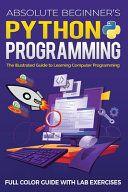 Absolute Beginner s Python Programming Full Color Guide with Lab Exercises by Kevin Wilson EPUB