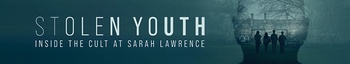 Stolen Youth Inside the Cult at Sarah Lawrence S01 COMPLETE 720p HULU WEBRip x264 GalaxyTV