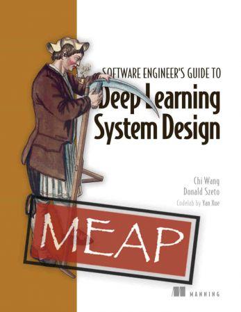Software Engineer s Guide to Deep Learning System Design MEAP V08 DevCourseWeb