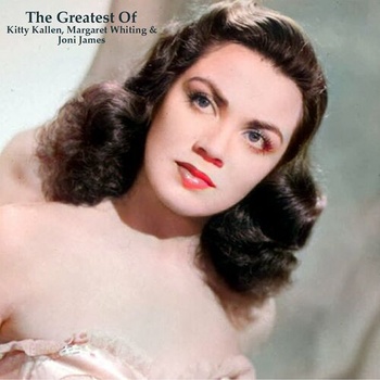 Various Artists The Greatest Of Kitty Kallen Margaret Whiting Joni James All Tracks Remast