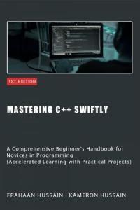 Mastering C Swiftly A Comprehensive Beginner s Handbook for Novices in Programming