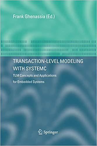 FreeCourseWeb Transaction Level Modeling with SystemC TLM Concepts and Applications for Embedded Systems