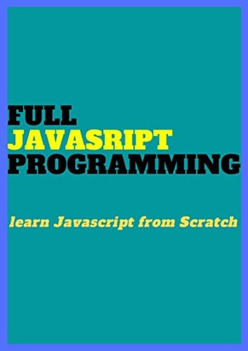 FULL Javascript PROGRAMMING Learn JAVASCRIPT from Scratch