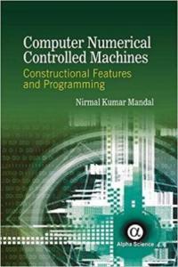 Computer Numerical Controlled Machines Constructional Features and Programming FreeCourse
