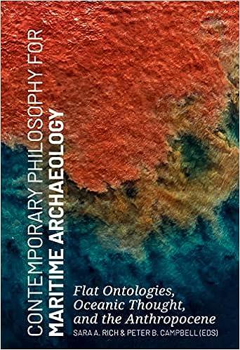 Contemporary Philosophy for Maritime Archaeology Flat Ontologies Oceanic Thought and the Anthropocene