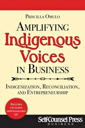 Amplifying Indigenous Voices in Business Indigenization Reconciliation and Entrepreneurship g