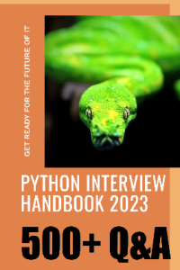 The Python Interview Handbook 2023 Your Ultimate Guide to Crack Any Python Interview with 500 Q a