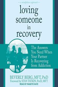 Beverly Berg Loving Someone in Recovery The Answers You Need When Your Partner Is Recovering from