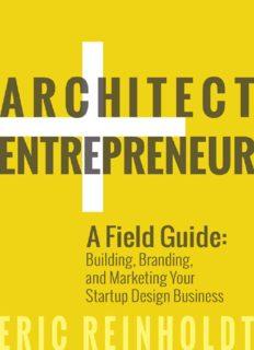 Architect and Entrepreneur A Field Guide to Building Branding and Marketing Your Startup Design B