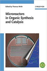 Microreactors in Organic Synthesis and Catalysis FreeCourseWeb