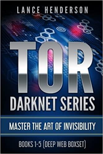 Tor Darknet Master the Art of Invisibility True EPUB