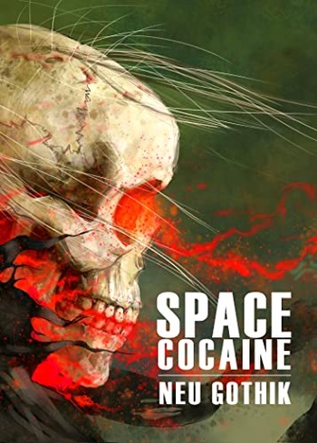 Neu Gothik Space Cocaine Series Book 3 by Mark Teppo See Authors Below