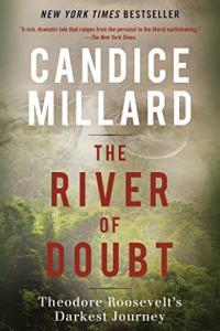 The River of Doubt Theodore Roosevelt s Darkest Journey by Candice Millard MOBI