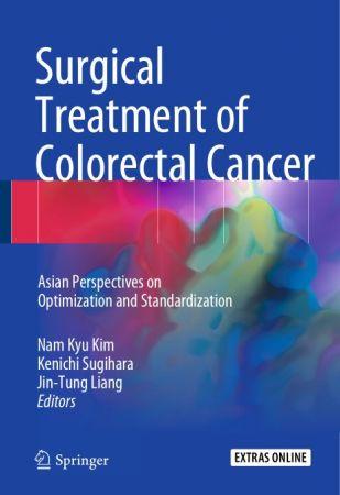 Surgical Treatment of Colorectal Cancer Asian Perspectives on Optimization and Standardization