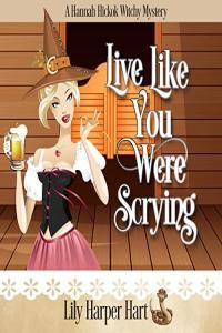 Lily Harper Hart Hannah Hickok 12 Live Like You Were Scrying