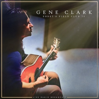 Gene Clark Ebbet s Field Club 75 live 2022 Mp3 320kbps PMEDIA